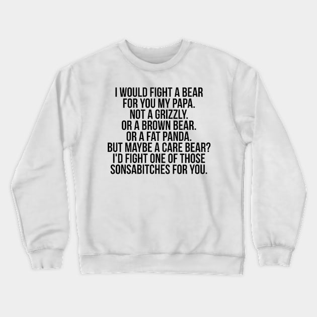 Would fight a bear for papa Crewneck Sweatshirt by IndigoPine